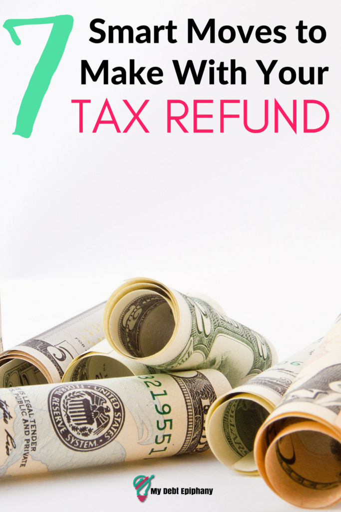 7 Smart Moves to Make With Your Tax Refund