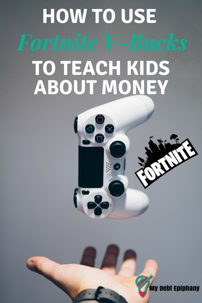 Using Fortnite V Bucks To Teach Kids About Money My Debt Epiphany